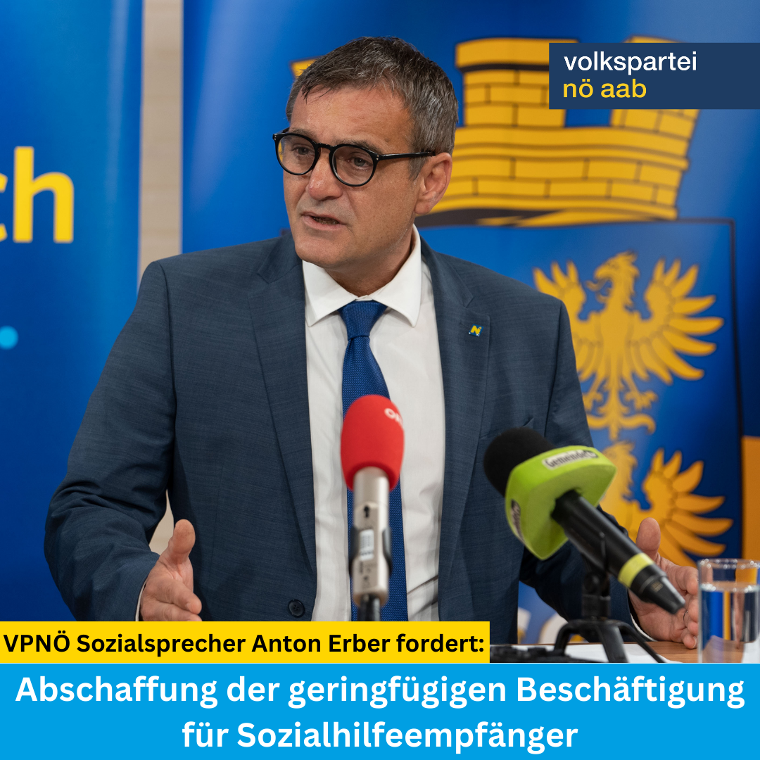 NÖAAB Abgeordneter Anton Erber fordert Abschaffung der geringfügigen Beschäftigung für Sozialhilfeempfänger
