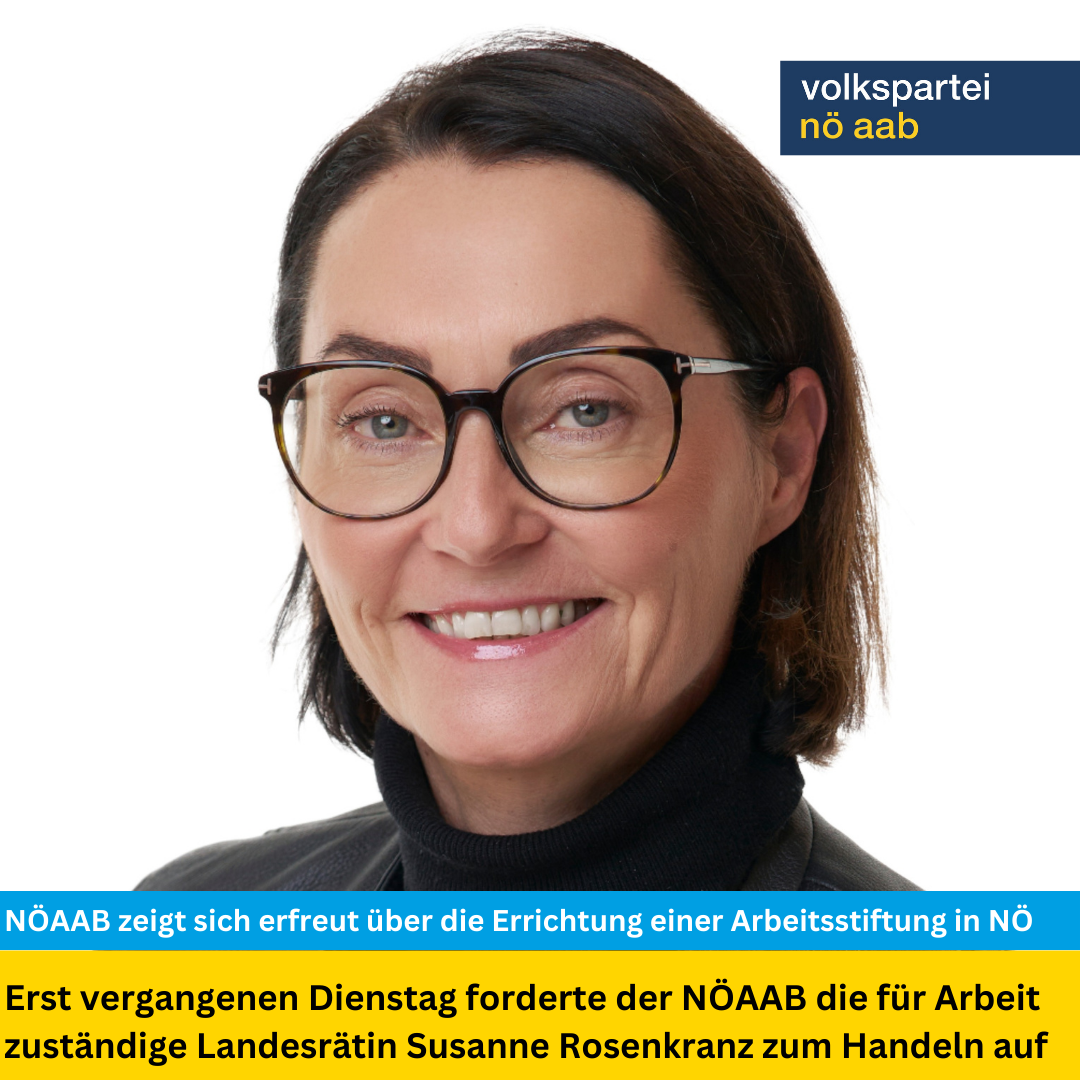 NÖAAB zeigt sich erfreut über die Errichtung einer Arbeitsstiftung durch die zuständige Landesrätin